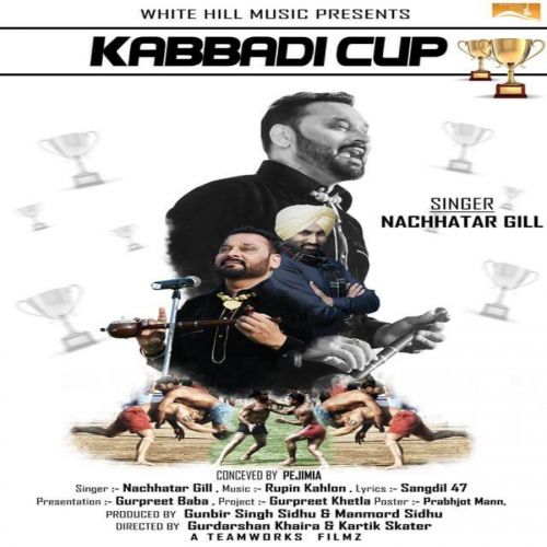 Kabbadi Cup Nachhatar Gill mp3 song free download, Kabbadi Cup Nachhatar Gill full album