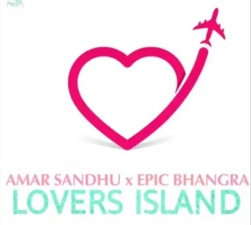 Lover's Island Amar Sandhu, Epic Bhangra mp3 song free download, Lover s Island Amar Sandhu, Epic Bhangra full album