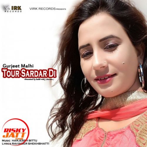 Tour Sardar Di Gurjeet Malhi mp3 song free download, Tour Sardar Di Gurjeet Malhi full album