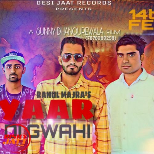 Yaar Di Gwahi Rahul Majra mp3 song free download, Yaar Di Gwahi Rahul Majra full album