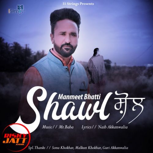 Shawl Manmeet Bhatti mp3 song free download, Shawl Manmeet Bhatti full album