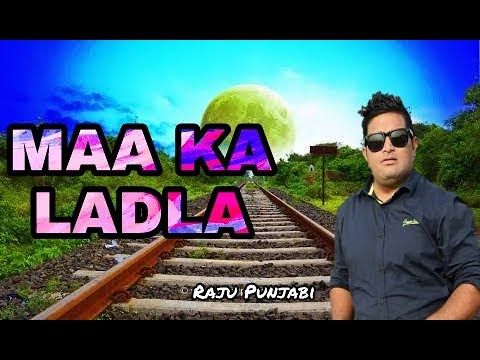 Maa Ka Ladla Raju Punjabi mp3 song free download, Maa Ka Ladla Raju Punjabi full album