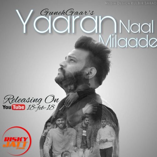 Yaaran Naal milaade Gunehgaar mp3 song free download, Yaaran Naal milaade Gunehgaar full album