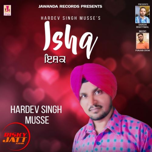 Ishq Hardev Singh Musse mp3 song free download, Ishq Hardev Singh Musse full album