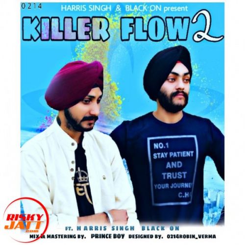 Killer flow 2 Harris Singh, Black On mp3 song free download, Killer flow 2 Harris Singh, Black On full album