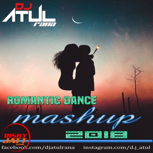 Romantic Dance Mashup Dj Atul Rana mp3 song free download, Romantic Dance Mashup Dj Atul Rana full album