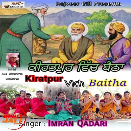 Kiratpur Vich Baitha Imran Qadari mp3 song free download, Kiratpur Vich Baitha Imran Qadari full album