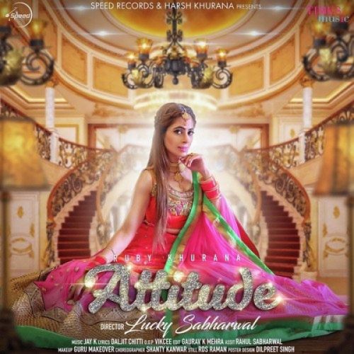 Attitude Ruby Khurana mp3 song free download, Attitude Ruby Khurana full album