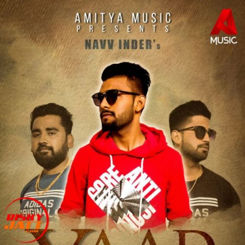 Yaad Meri Aougi Navv Inder mp3 song free download, Yaad Meri Aougi Navv Inder full album