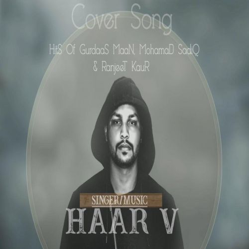 Hits Cover Song (Gurdas Maan,Mohamad Sadiq,Ranjit Kaur) Haar V mp3 song free download, Hits Cover Song (Gurdas Maan, Mohamad Sadiq, Ranjit Kaur) Haar V full album
