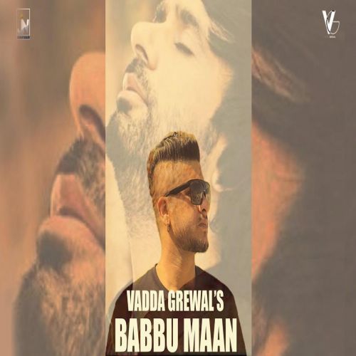 Babbu Maan Vadda Grewal mp3 song free download, Babbu Maan Vadda Grewal full album