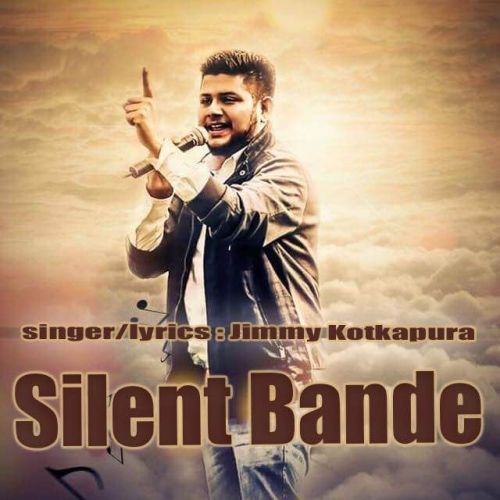 Silent Bande Jimmy Kotkapura mp3 song free download, Silent Bande Jimmy Kotkapura full album