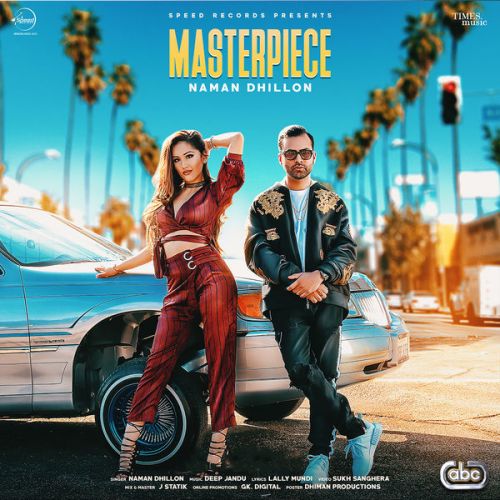 Masterpiece Naman Dhillon mp3 song free download, Masterpiece Naman Dhillon full album