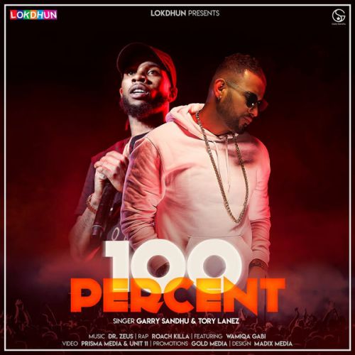 100 Percent Garry Sandhu, Tory Lanez, Roach Killa mp3 song free download, 100 Percent Garry Sandhu, Tory Lanez, Roach Killa full album