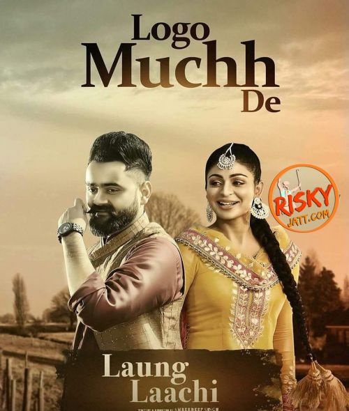 Logo Muchh De (Laung Laachi) Amrit Maan, Mannat Noor mp3 song free download, Logo Muchh De (Laung Laachi) Amrit Maan, Mannat Noor full album