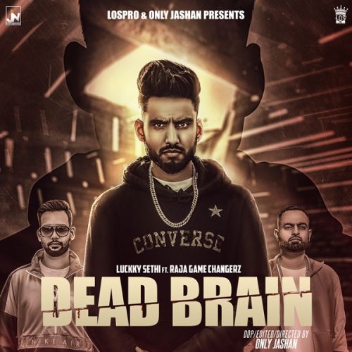 Dead Brain Luckky Sethi, Raja Game Changerz mp3 song free download, Dead Brain Luckky Sethi, Raja Game Changerz full album