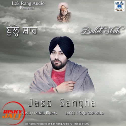 Buleh Shah Jass Sangha mp3 song free download, Buleh Shah Jass Sangha full album