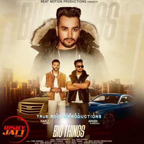 Big Things Aman Kandola mp3 song free download, Big Things Aman Kandola full album