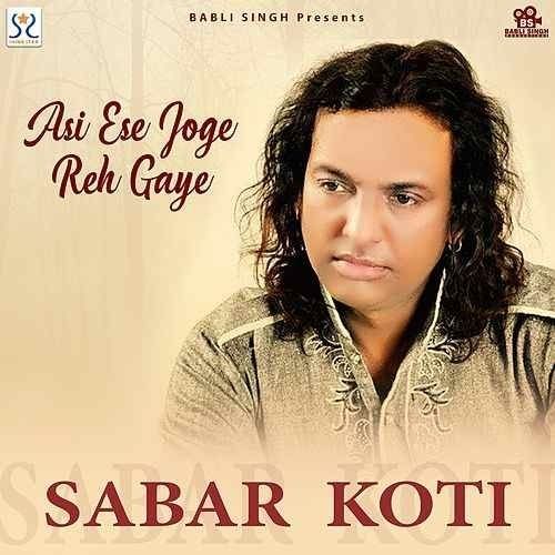 Asi Ese Joge Reh Gaye Sabar Koti mp3 song free download, Asi Ese Joge Reh Gaye Sabar Koti full album