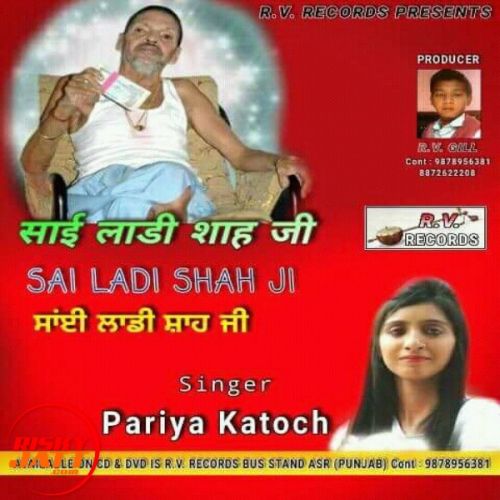 Sai Ladi Shah Ji Pariya Katoch mp3 song free download, Sai Ladi Shah Ji Pariya Katoch full album