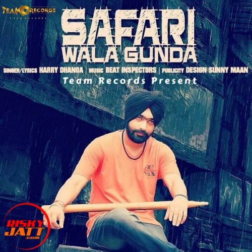 Safari Wala Gunda Harry Dhanoa mp3 song free download, Safari Wala Gunda Harry Dhanoa full album