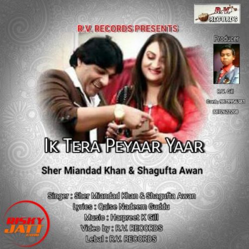 Ik Tera Peyaar Yaar Sher Miandad Khan, Shagufta Awan mp3 song free download, Ik Tera Peyaar Yaar Sher Miandad Khan, Shagufta Awan full album