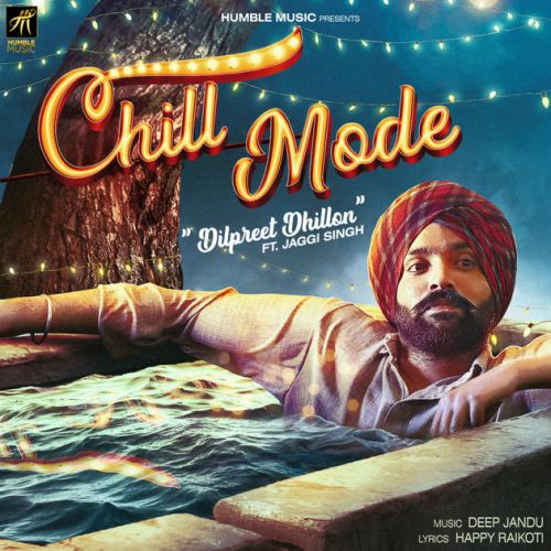 Chill Mode Jaggi Singh, Dilpreet Dhillon mp3 song free download, Chill Mode Jaggi Singh, Dilpreet Dhillon full album