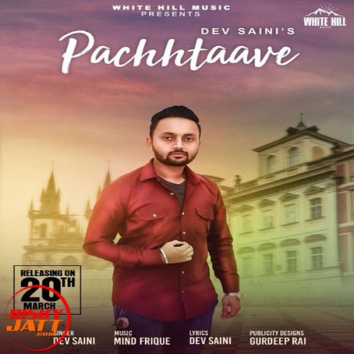 Pachhtaave Dev Saini mp3 song free download, Pachhtaave Dev Saini full album