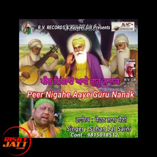 Peer Nigahe Aaye Guru Nanak Sohan Lal Saini mp3 song free download, Peer Nigahe Aaye Guru Nanak Sohan Lal Saini full album