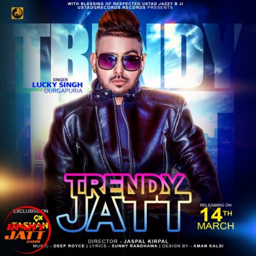 Trendy Jatt Lucky Singh Durgapuria mp3 song free download, Trendy Jatt Lucky Singh Durgapuria full album