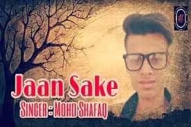 Jaan Sake Mohd Shafaq mp3 song free download, Jaan Sake Mohd Shafaq full album