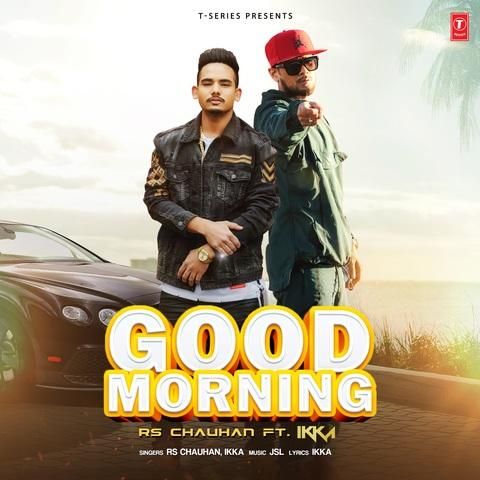 Good Morning Rs Chauhan, Ikka mp3 song free download, Good Morning Rs Chauhan, Ikka full album