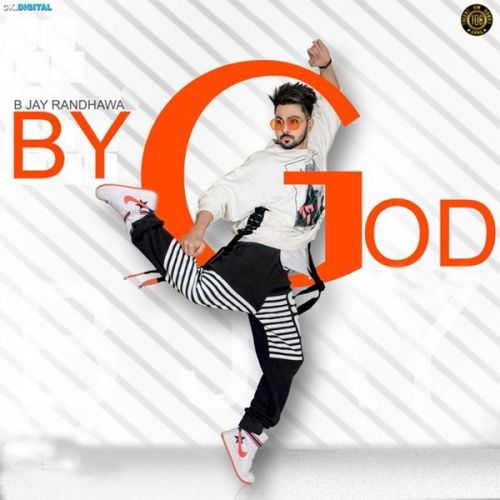 By God B Jay Randhawa mp3 song free download, By God B Jay Randhawa full album