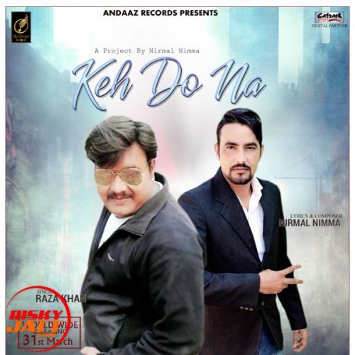 Keh Do Na Raza Khan mp3 song free download, Keh Do Na Raza Khan full album