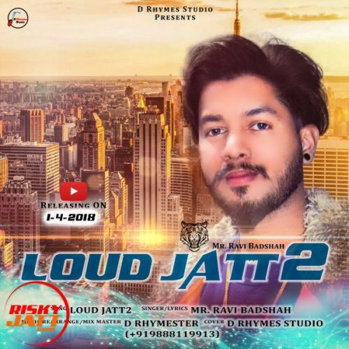 Loud Jatt 2 Mr Ravi Badshah mp3 song free download, Loud Jatt 2 Mr Ravi Badshah full album