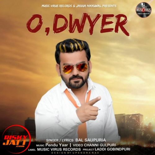 Odwyer Bal Saupuria mp3 song free download, Odwyer Bal Saupuria full album