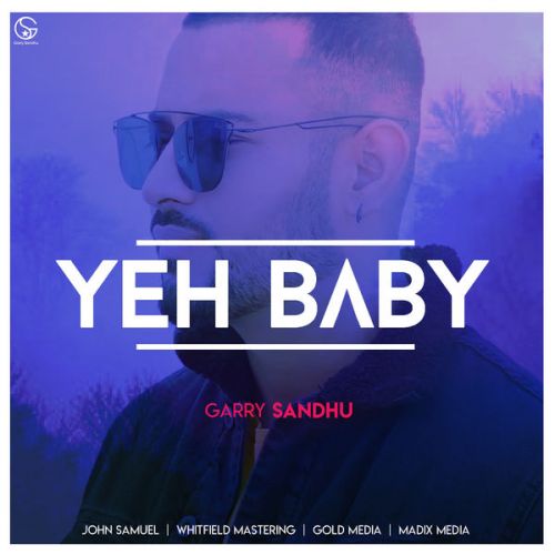 Yeh Baby Garry Sandhu mp3 song free download, Yeh Baby Garry Sandhu full album