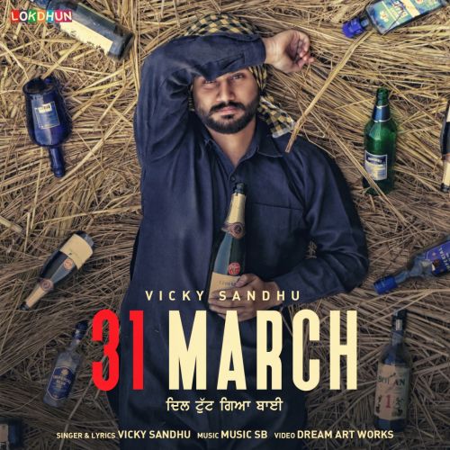 31 March Vicky Sandhu mp3 song free download, 31 March Vicky Sandhu full album