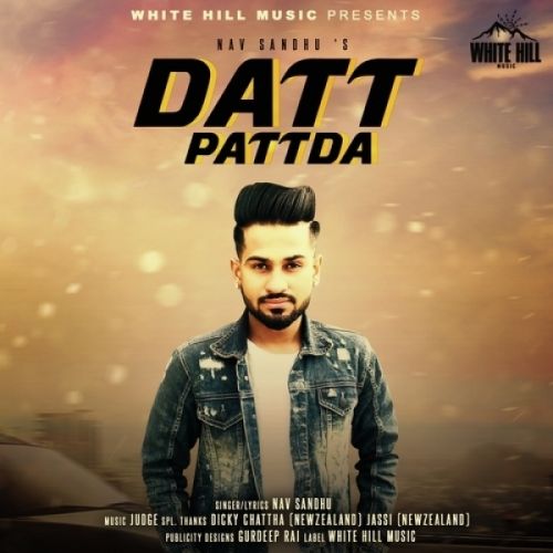 Datt Pattda Nav Sandhu mp3 song free download, Datt Pattda Nav Sandhu full album