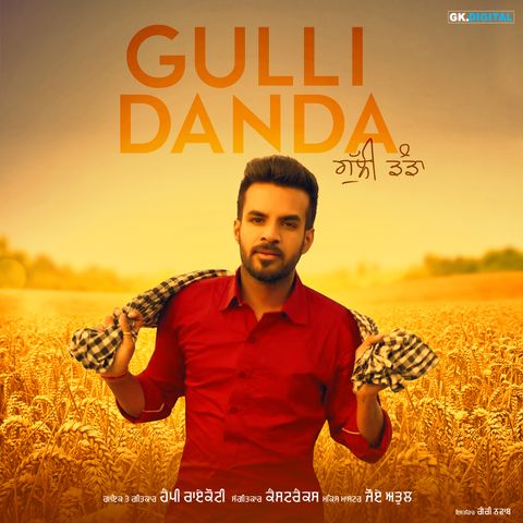 Gulli Danda Happy Raikoti mp3 song free download, Gulli Danda Happy Raikoti full album