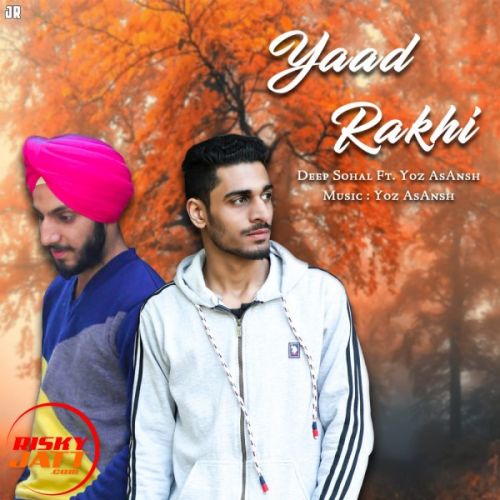 Yaad Rakhi YOz AsAnsh, Deep Sohal mp3 song free download, Yaad Rakhi YOz AsAnsh, Deep Sohal full album