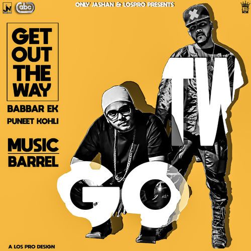 Get Out The WaY Babbar Ek, Puneet Kohli mp3 song free download, Get Out The Way Babbar Ek, Puneet Kohli full album