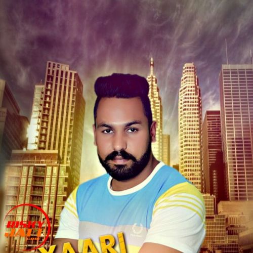 Yaari te jaan Lucky Chahal mp3 song free download, Yaari te jaan Lucky Chahal full album