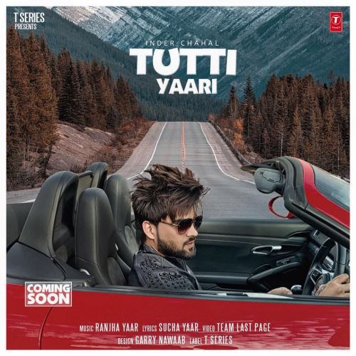 Tutti Yaari Inder Chahal mp3 song free download, Tutti Yaari Inder Chahal full album