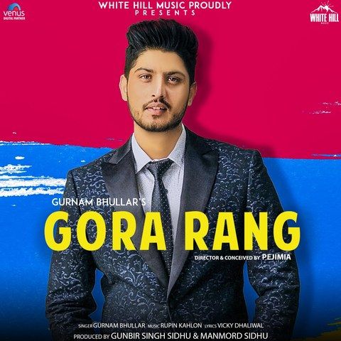 Gora Rang Gurnam Bhullar mp3 song free download, Gora Rang Gurnam Bhullar full album