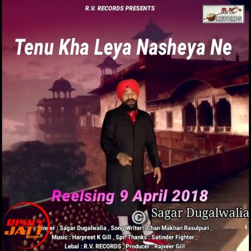 Tenu Kha Leya Nasheya Ne Sagar Dugalwalia mp3 song free download, Tenu Kha Leya Nasheya Ne Sagar Dugalwalia full album