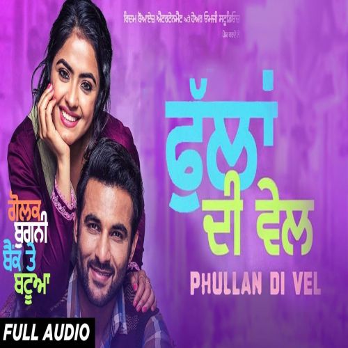 Phullan Di Vel (Golak Bugni Bank Te Batua) Sunidhi Chauhan mp3 song free download, Phullan Di Vel (Golak Bugni Bank Te Batua) Sunidhi Chauhan full album