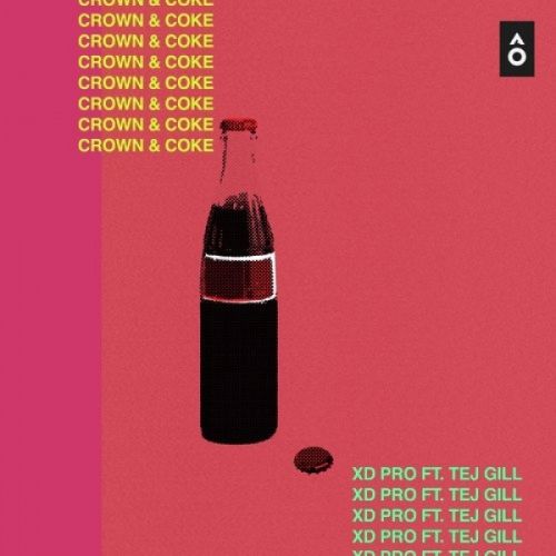 Crown And Coke XD Pro, Tej Gill mp3 song free download, Crown And Coke XD Pro, Tej Gill full album