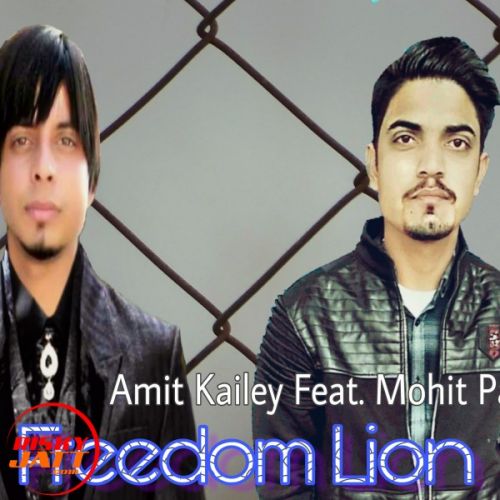 Freedom Lion Amit Kailey, Mohit Pal mp3 song free download, Freedom Lion Amit Kailey, Mohit Pal full album