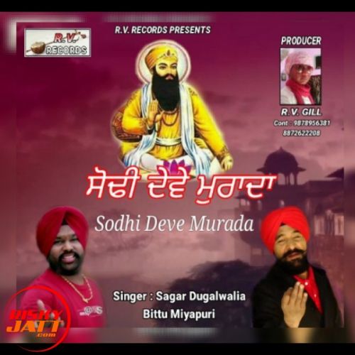 Sodhi Deve Muradan Sagar Dugalwalia, Bittu Miyapuri mp3 song free download, Sodhi Deve Muradan Sagar Dugalwalia, Bittu Miyapuri full album